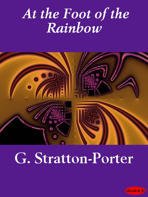 Title details for At the Foot of the Rainbow by Gene Stratton-Porter - Available